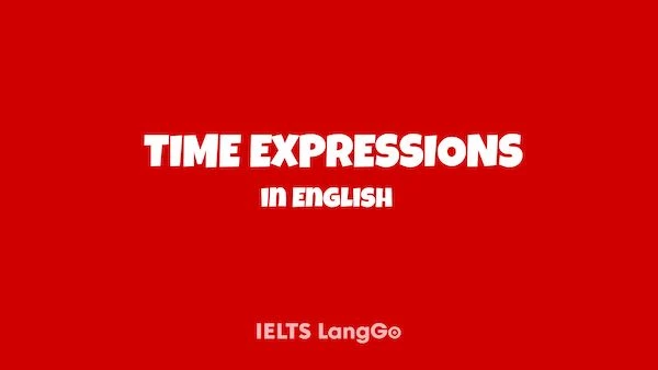 Các cách diễn đạt thời gian trong tiếng Anh