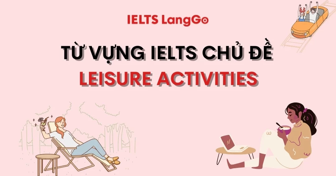 Bỏ túi bộ từ vựng chủ đề Leisure Activities IELTS Speaking đầy đủ nhất