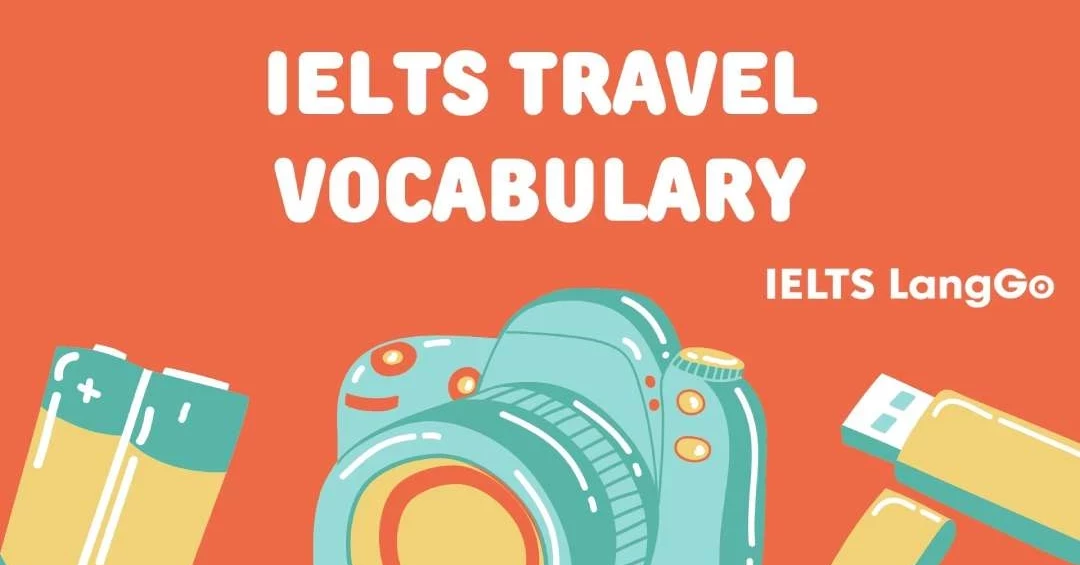Bỏ túi bộ từ vựng tiếng Anh chủ đề Travel IELTS Speaking đầy đủ nhất