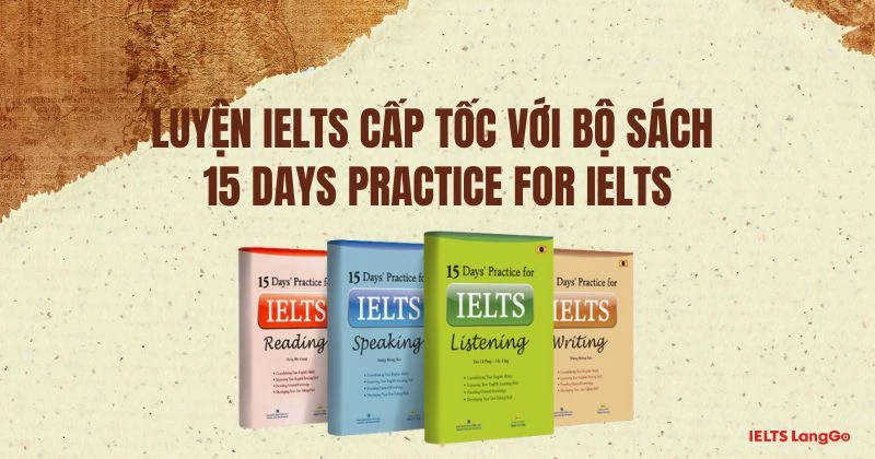 Trọn bộ sách 15 Days Practice for IELTS (Free PDF) luyện IELTS cấp tốc