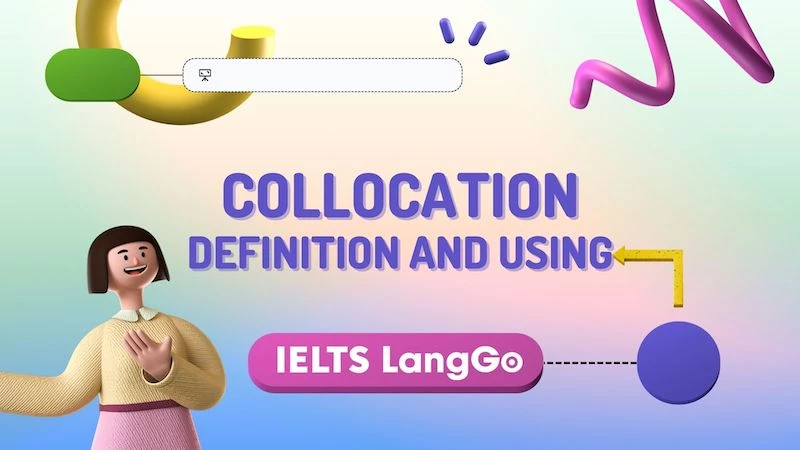 Collocation là gì? Phân biệt Collocation và Idiom