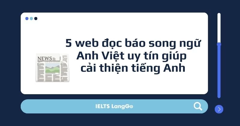 Top 5 web đọc báo song ngữ Anh Việt uy tín nâng trình IELTS Reading