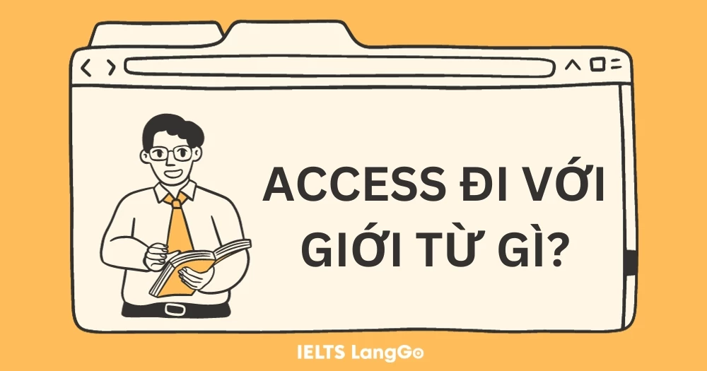 [Giải đáp] Access là gì? Access đi với giới từ gì?