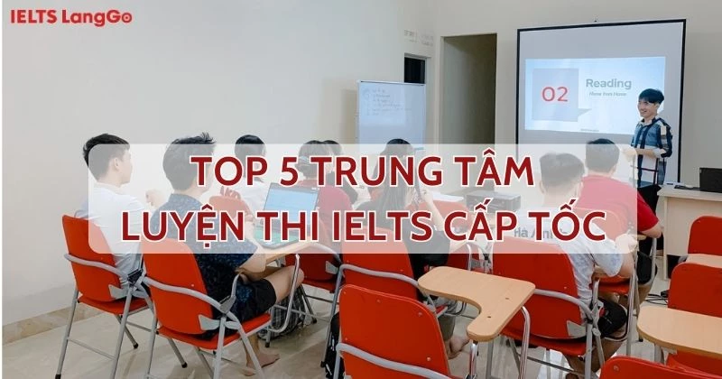 Review Top 5 trung tâm luyện thi IELTS cấp tốc ở Hà Nội tốt nhất