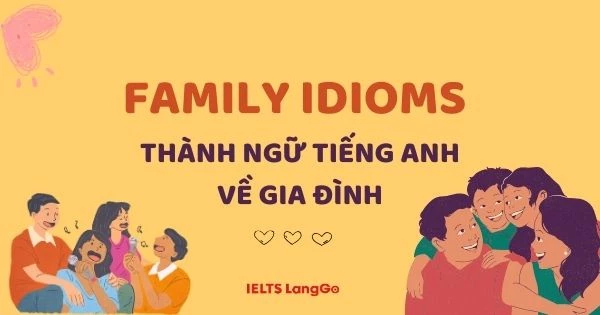 List 20+ Family idioms - thành ngữ tiếng Anh về gia đình hay nhất