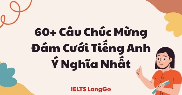 TOP 60+ Câu chúc mừng đám cưới tiếng Anh ngắn gọn và ý nghĩa