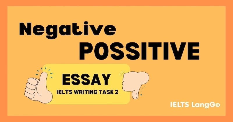 Cách làm dạng bài Positive or Negative IELTS Writing Task 2 chuẩn nhất