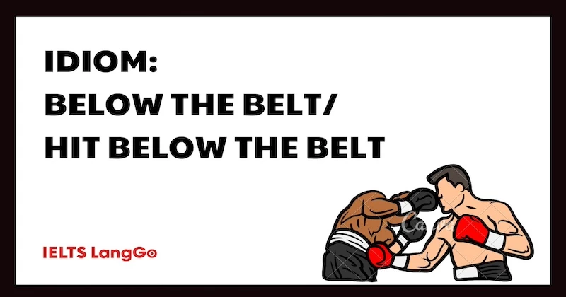 Below the belt nghĩa là gì? Nguồn gốc và cách dùng chính xác nhất