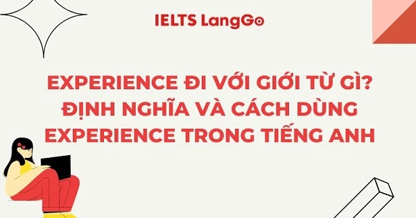 Experience đi với giới từ gì? Collocations và Idioms với Experience