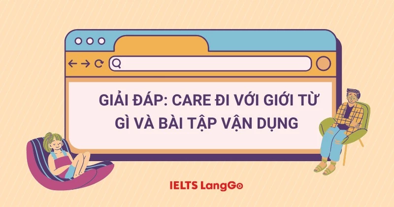 Care đi với giới từ gì? Cách dùng chi tiết và các từ đồng nghĩa