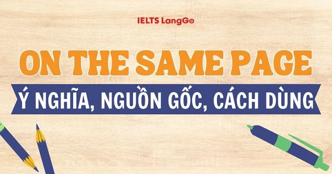 On the same page: Ý nghĩa, cách dùng, phân biệt với In agreement