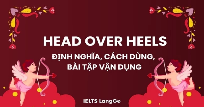 Idiom Head over heels là gì? Nguồn gốc, cách dùng và từ đồng nghĩa
