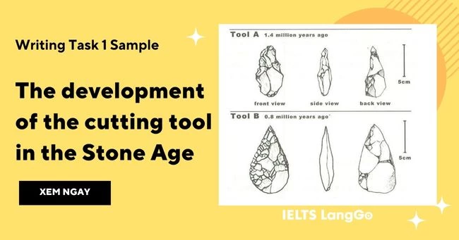 Giải đề The development of cutting tools in the Stone Age Writing Task 1