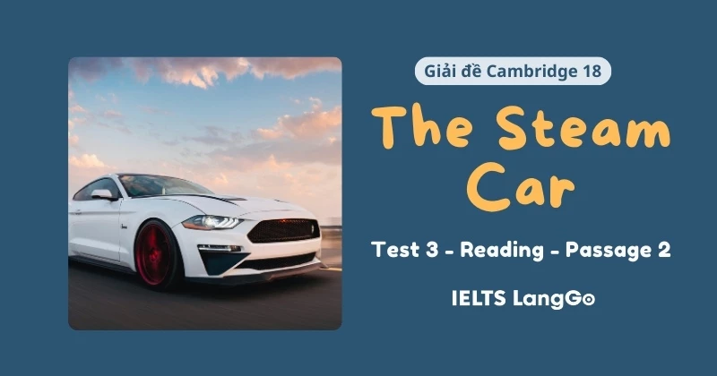 Giải chi tiết Cam 18: Test 3 - Reading passage 2: The steam car