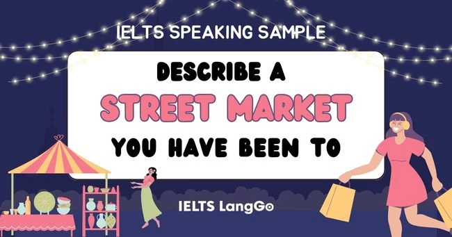 Giải đề Describe a street market you have been to IELTS Speaking