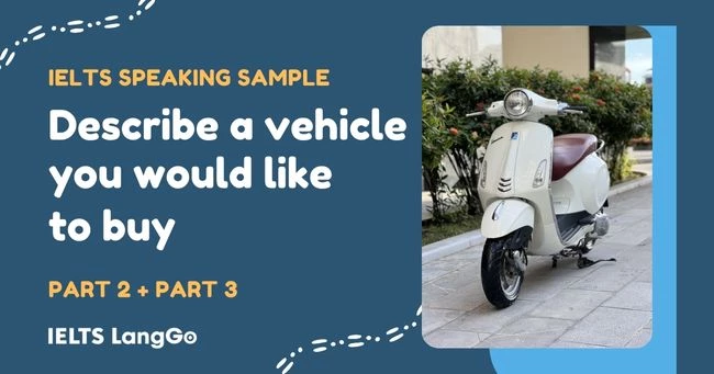 Describe a vehicle you would like to buy IELTS Speaking Part 2, Part 3