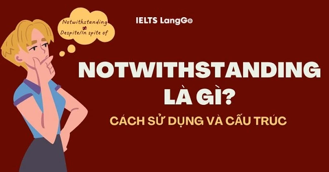 Notwithstanding là gì? Cách dùng cấu trúc Notwithstanding chính xác