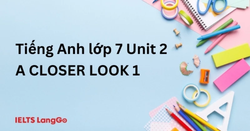 Soạn chi tiết Tiếng Anh 7 Global Success: Unit 2 - A closer look 1 (trang 20)