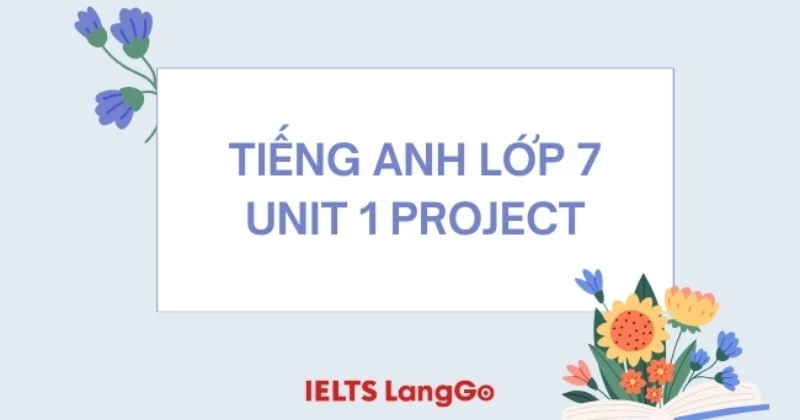 Soạn chi tiết Tiếng Anh lớp 7 Global Success: Unit 1 - Project (trang 17)