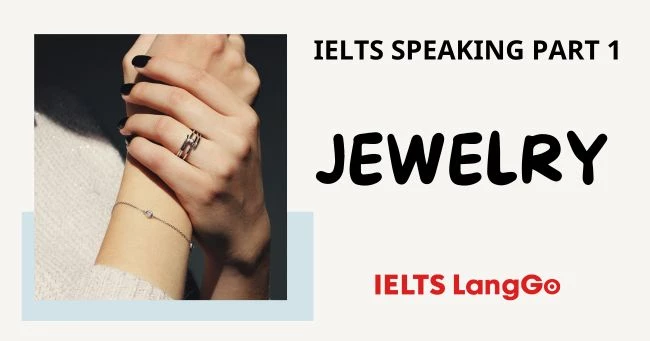 Topic Jewelry IELTS Speaking Part 1: Câu hỏi thường gặp & mẫu trả lời