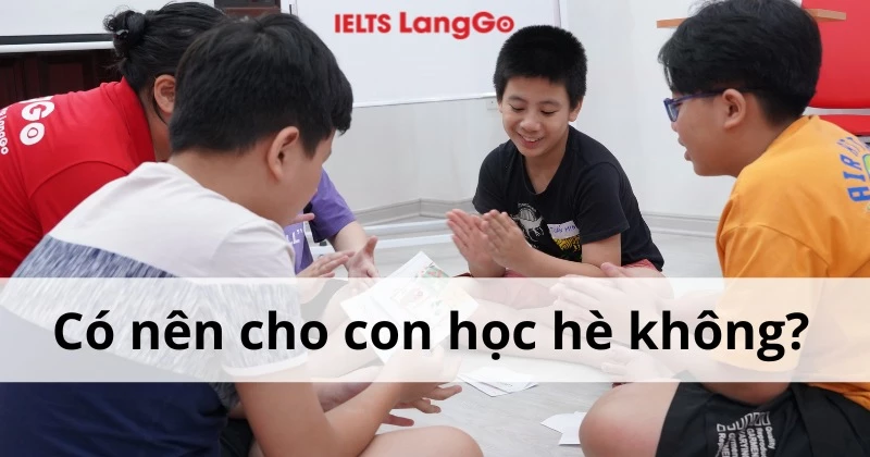 Có nên cho con học hè không? Hè làm gì để không rơi kiến thức