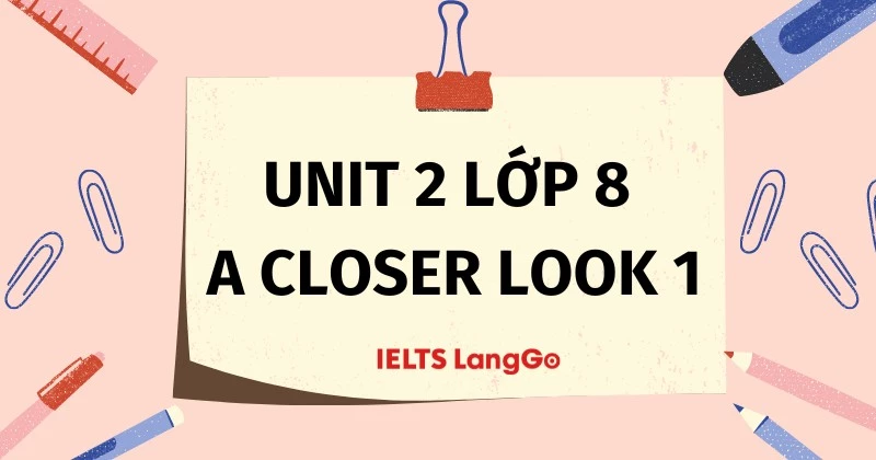 Soạn đầy đủ Tiếng Anh lớp 8 - Unit 2 - A Closer Look 1 (trang 20)