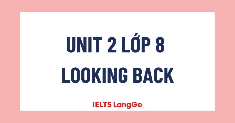 Soạn Tiếng Anh lớp 8 Sách mới - Unit 2: Looking back (trang 26)