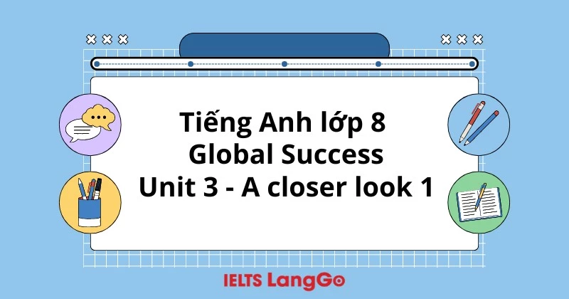 Soạn Tiếng Anh lớp 8: Unit 3 - A closer look 1 (trang 30)