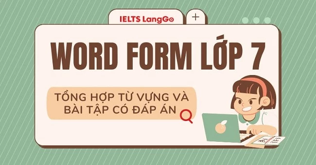 Tổng hợp Word Form lớp 7: Từ vựng và Bài tập có đáp án