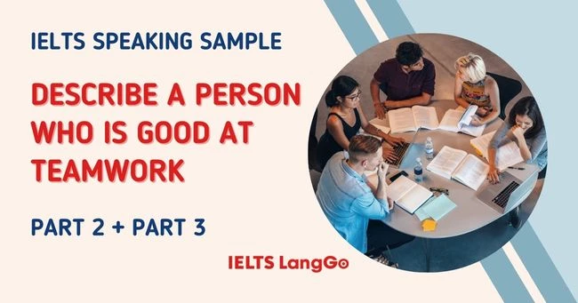 Describe a person who is good at teamwork IELTS Speaking Part 2, Part 3