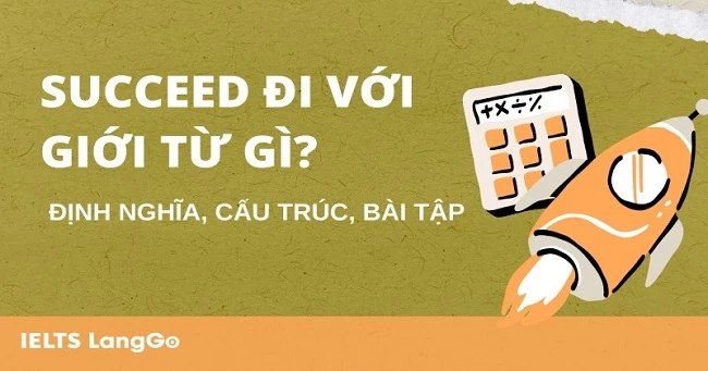 Succeed đi với giới từ gì? Cấu trúc, cách dùng và bài tập có đáp án