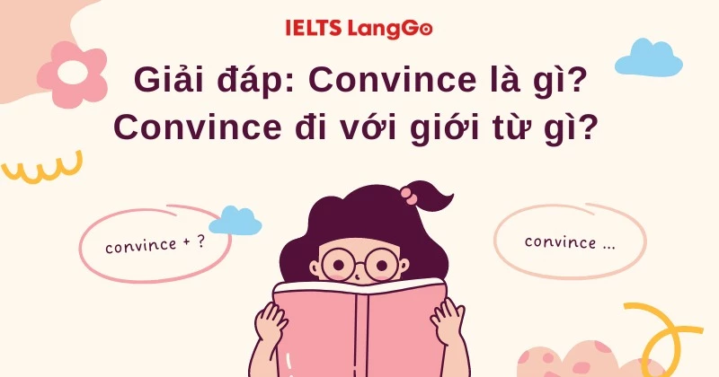 Giải đáp: Convince là gì? Convince đi với giới từ gì?