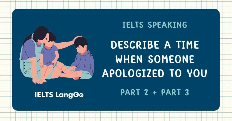 Bài mẫu Describe a time when someone apologized to you Part 2, Part 3