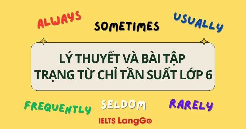 Tổng hợp lý thuyết và bài tập về trạng từ chỉ tần suất lớp 6