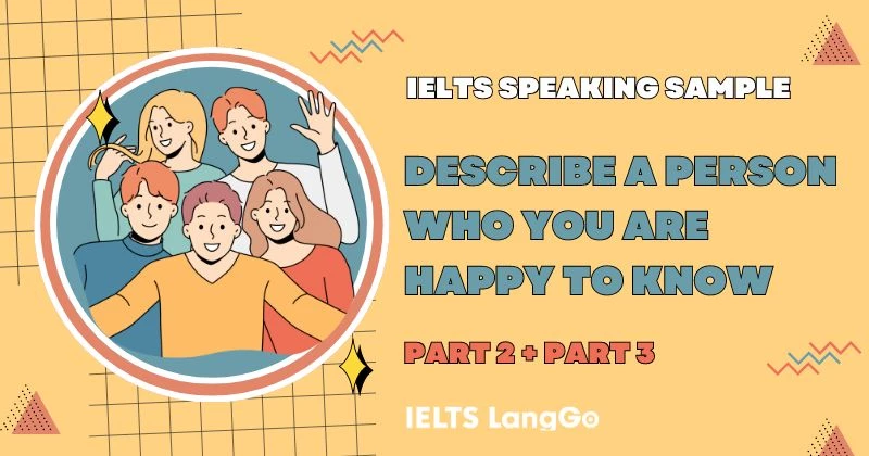 Sample Describe a person who you are happy to know IELTS Speaking