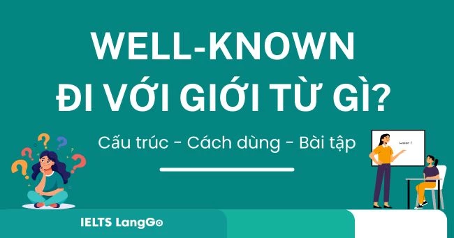 Well-known đi với giới từ gì? Cấu trúc, cách dùng, từ đồng nghĩa