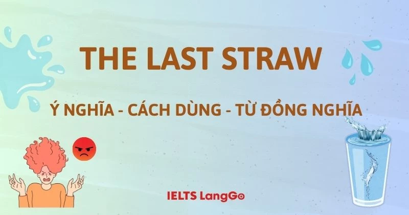 The last straw là gì? Cách dùng, từ đồng nghĩa và mẫu hội thoại