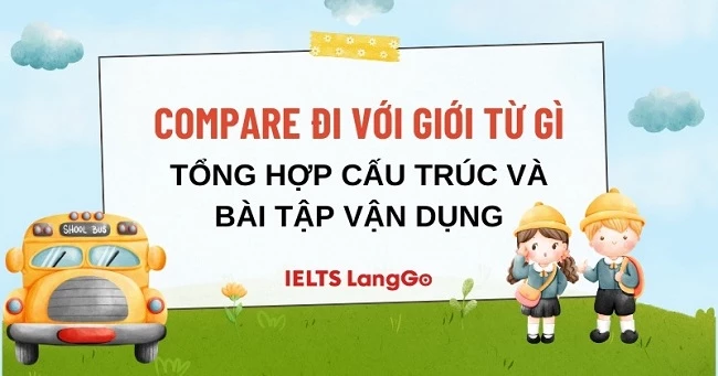 Giải đáp Compare đi với giới từ gì và bài tập vận dụng