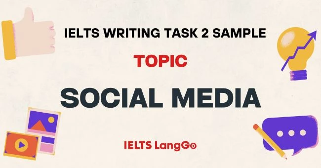 Giải đề Writing Task 2 Topic Social media: Bài mẫu và Từ vựng