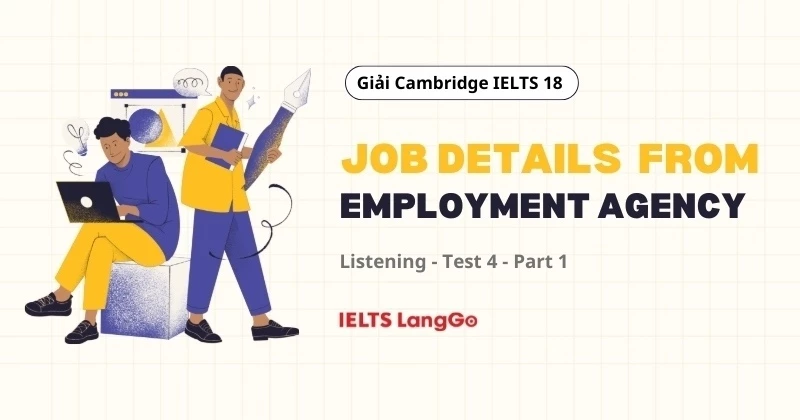 Giải chi tiết Cam 18 Listening Test 4 - Part 1: Job details from employment agency