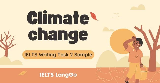 Giải đề Climate change IELTS Writing Task 2: Bài mẫu và Từ vựng