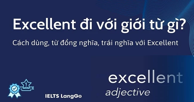 Excellent đi với giới từ gì? Cấu trúc, cách dùng và bài tập vận dụng