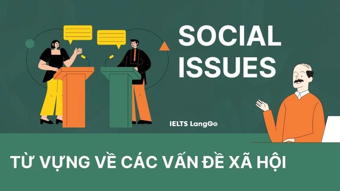 IELTS Vocabulary: Từ vựng chủ đề Các vấn đề xã hội (Social Issues)