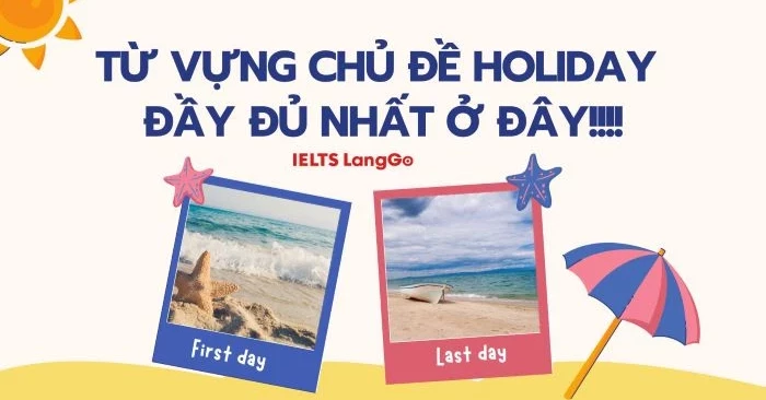 Trọn bộ từ vựng chủ đề holidays và bài mẫu IELTS Speaking hay