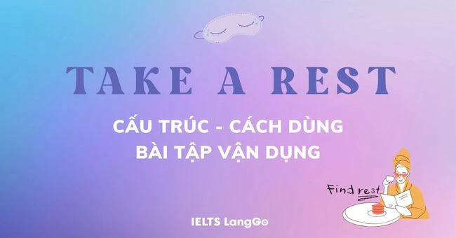 Take a rest là gì? Cấu trúc, cách dùng và bài tập vận dụng