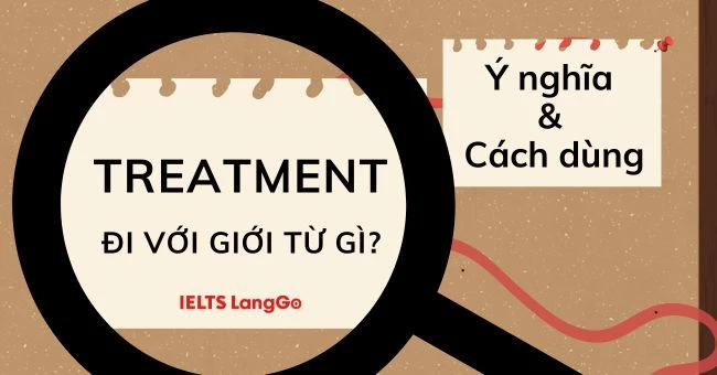 Treatment đi với giới từ gì? Cấu trúc, cách dùng và từ đồng nghĩa