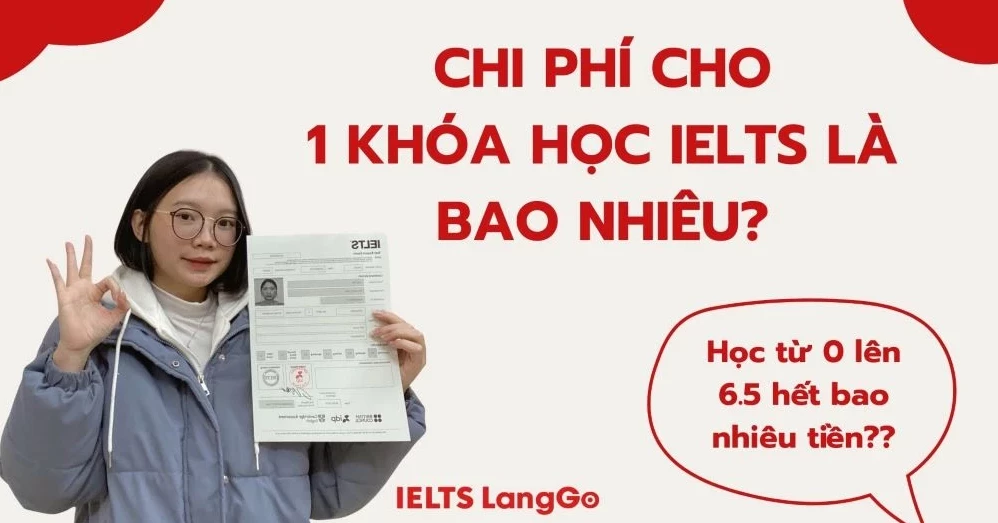 1 khóa học IELTS bao nhiêu tiền? Chi phí học từ 0 lên 6.5?