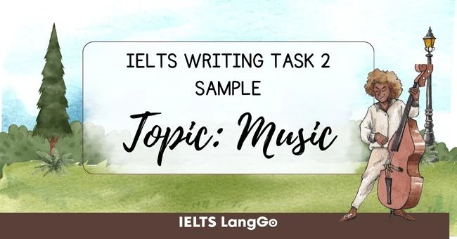 Bài mẫu Topic Music IELTS Writing Task 2 kèm Dàn ý chi tiết và Từ vựng