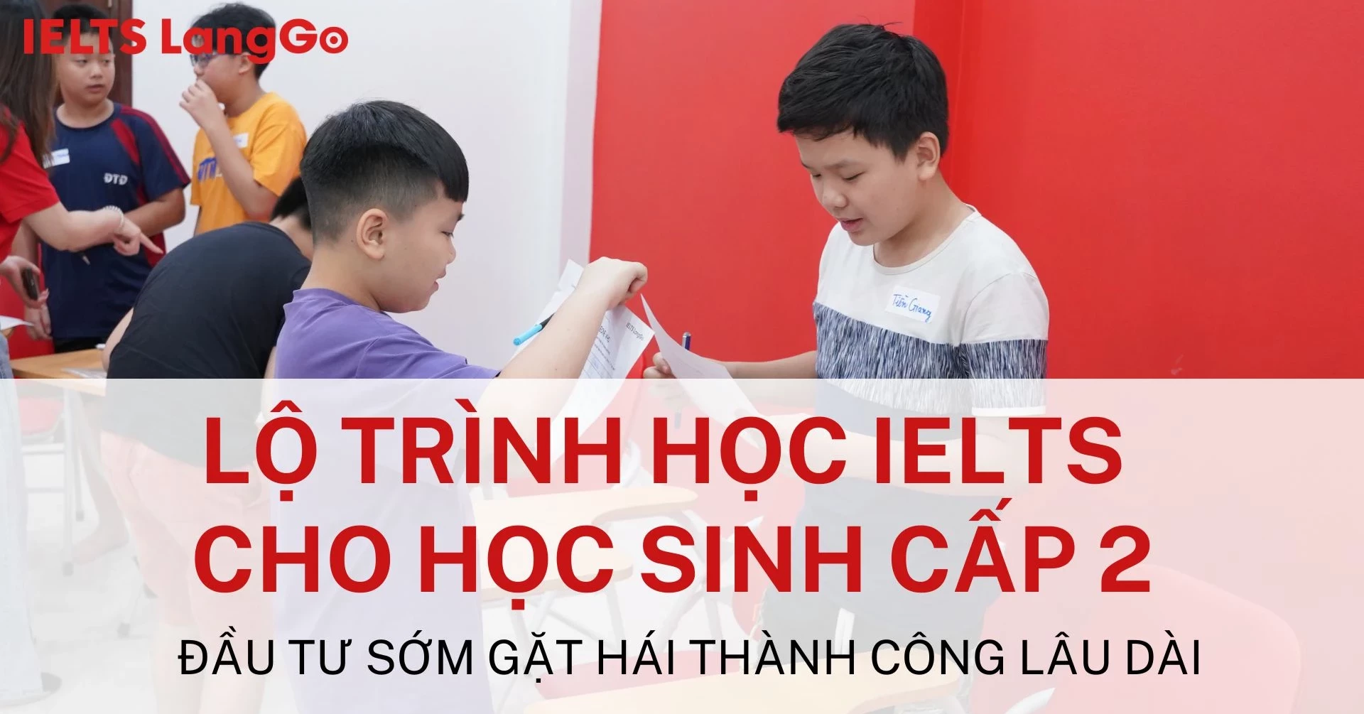 Lộ trình học IELTS cho học sinh cấp 2: Từ cơ bản đến thành công