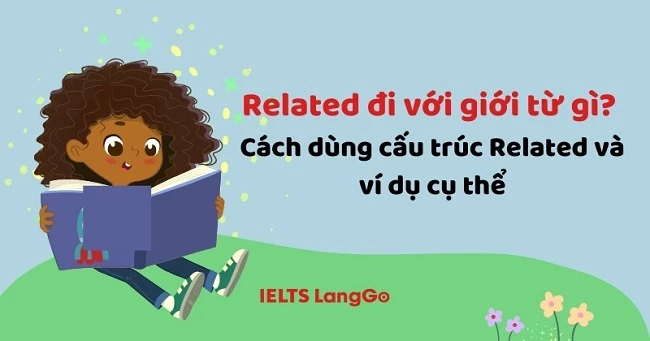 Related đi với giới từ gì? Cấu trúc, cách dùng và ví dụ cụ thể